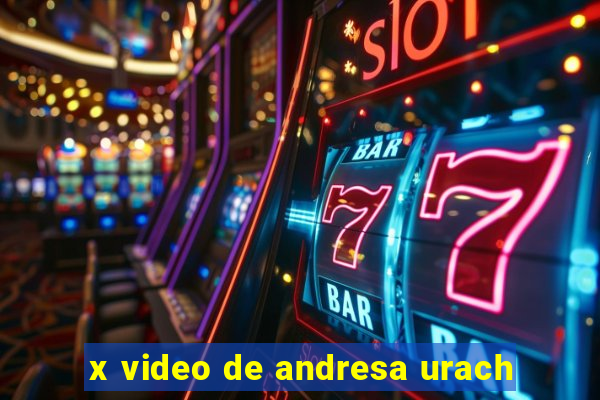 x video de andresa urach